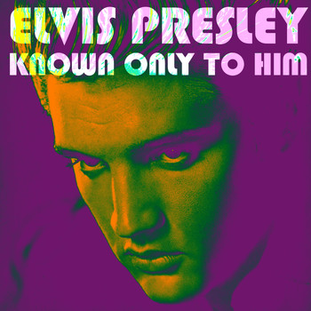 Elvis Presley - Known Only To Him