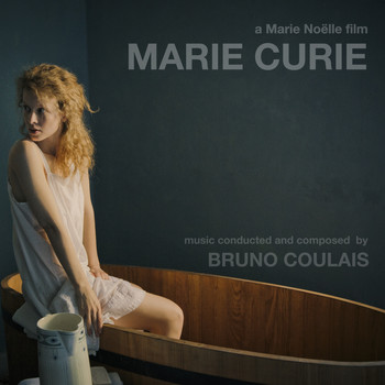Bruno Coulais - Marie Curie - The Courage of Knowlegde (Original Motion Picture Soundtrack)