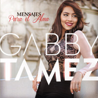 Gabby Tamez - Mensajes para el Alma