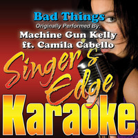 Singer's Edge Karaoke - Bad Things (Originally Performed by Machine Gun Kelly & Camila Cabello) [Instrumental]