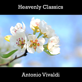 Antonio Vivaldi - Heavenly Classics Antonio Vivaldi