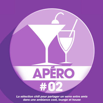 Various Artists / - Apéro 02: La sélection chill pour partager un verre entre amis dans une ambiance cool, lounge et house