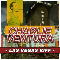 Charlie Ventura - Las Vegas Riff
