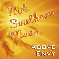 Above Envy - Hot Southern Mess