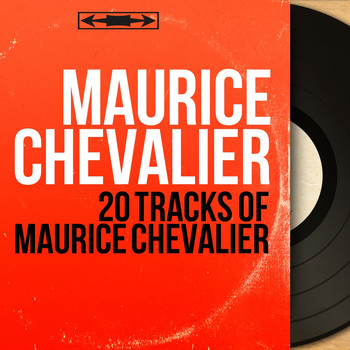 Maurice Chevalier - 20 Tracks of Maurice Chevalier (Mono Version)
