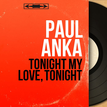Paul Anka - Tonight My Love, Tonight (Mono Version)