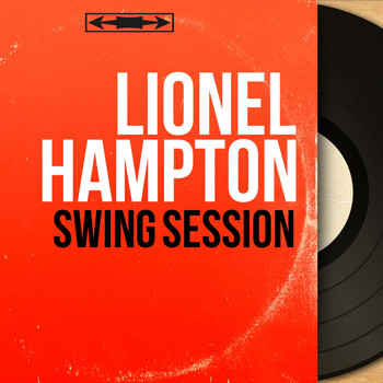 Lionel Hampton - Swing Session (Live, Mono Version)