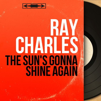 Ray Charles - The Sun's Gonna Shine Again (Mono Version)