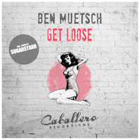 Ben Muetsch - Get Loose