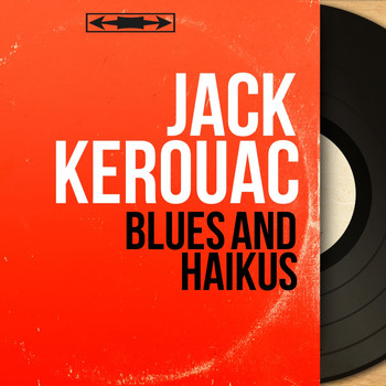 Jack Kerouac - Blues and Haikus (Mono Version)