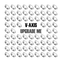 V-Axis - Upgrade Me