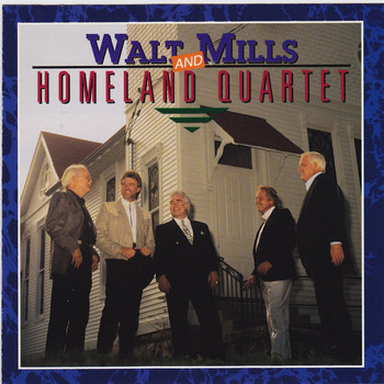 Walt Mills, Homeland Quartet - Walt Mills & Homeland Quartet