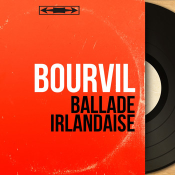 Bourvil - Ballade irlandaise (Mono Version)