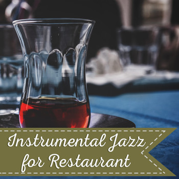 Restaurant Music - Instrumental Jazz for Restaurant – Chilled Jazz, Cocktail Party, Piano Bar, Cafe Music, Pure Relaxation, Meeting with Family, Best Smooth Jazz