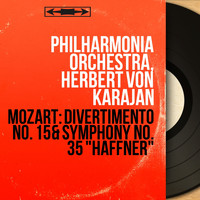 Philharmonia Orchestra, Herbert von Karajan - Mozart: Divertimento No. 15 & Symphony No. 35 "Haffner" (Mono Version)