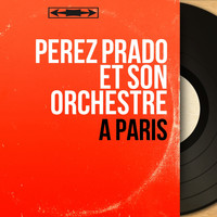 Pérez Prado et son orchestre - À Paris (Mono Version)