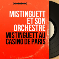 Mistinguett et son orchestre - Mistinguett au casino de Paris (Mono version)