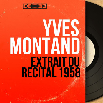 Yves Montand - Extrait du récital 1958 (Mono Version)