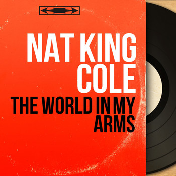 Nat King Cole - The World in My Arms (Mono Version)