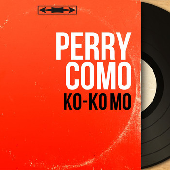 Perry Como - Ko-Ko Mo (Mono Version)