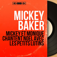 Mickey Baker - Mickey et Monique chantent Noël avec les petits lutins (Mono Version)