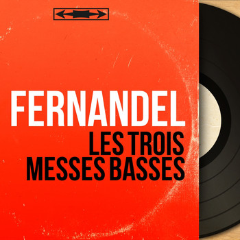 Fernandel - Les trois messes basses (Mono Version)