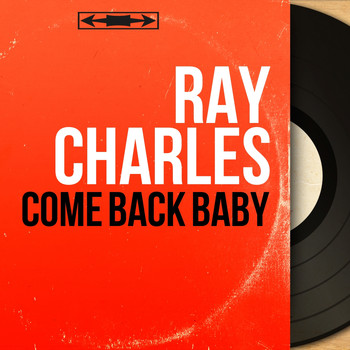 Ray Charles - Come Back Baby (Mono Version)