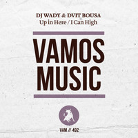 Dj Wady, Dvit Bousa - Up in Here / I Can High