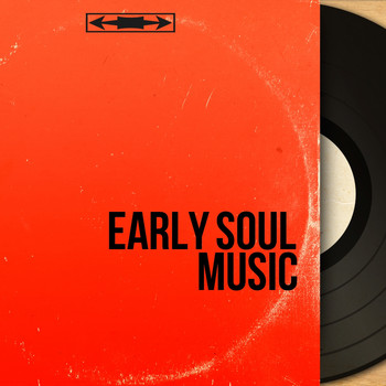 Various Artists - Early Soul Music (Where the Groove Began)