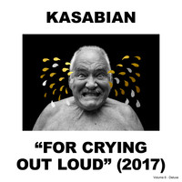 Kasabian - For Crying Out Loud (Deluxe) (Explicit)