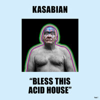 Kasabian - Bless This Acid House