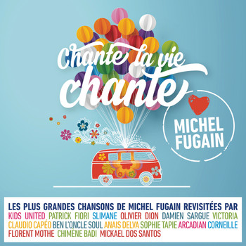Love Michel Fugain - Chante la vie chante (Love Michel Fugain)