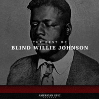 Blind Willie Johnson - American Epic: The Best of Blind Willie Johnson