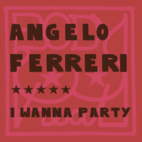 Angelo Ferreri - I Wanna Party