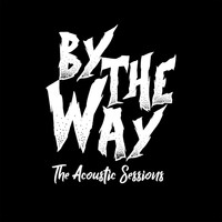 By The Way - The Acoustic Sessions (Demo)