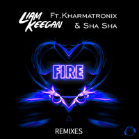Liam Keegan feat. Kharmatronix & Sha Sha - Fire (Remixes)