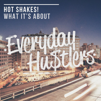 Hot Shakes! - What It's About