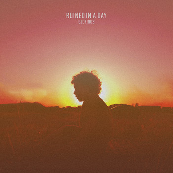 Ruined in a Day - Glorious