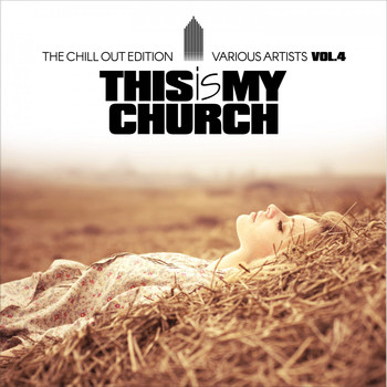 Various Artists - This Is My Church, Vol. 4 (The Chill out Edition)