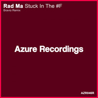 Rad Ma - Stuck In The #F (Bravio Remix)