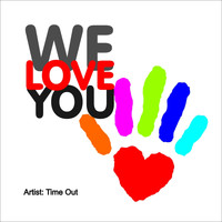 Time Out - We Love You