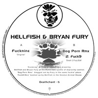Hellfish and Bryan Fury - Fucknine