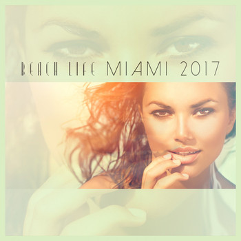 Various Artists - Beach Life Miami 2017 (Explicit)