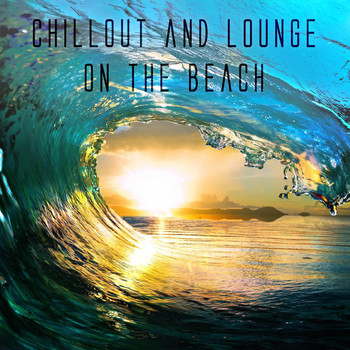 Various Artists - Chillout and Lounge on the Beach