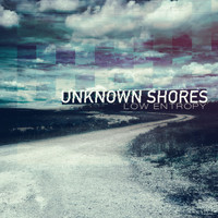 Low Entropy - Unknown Shores