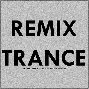 Various Artists - Remix Trance (The Best Progressive and Trance Remixes)