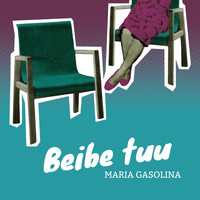 Maria Gasolina - Beibe tuu