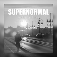 Supernormal - Le village qui dit non (Edvard Hunger Remixes)