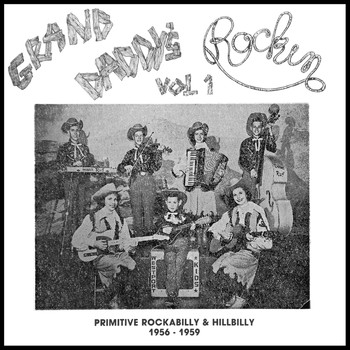 Various Artists - Grand Daddy´s Rockin´ Vol. 1, Primitive Rockabilly & Hillbilly 1956-1959