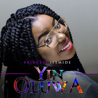 Princess Ifemide - Yin Oluwa